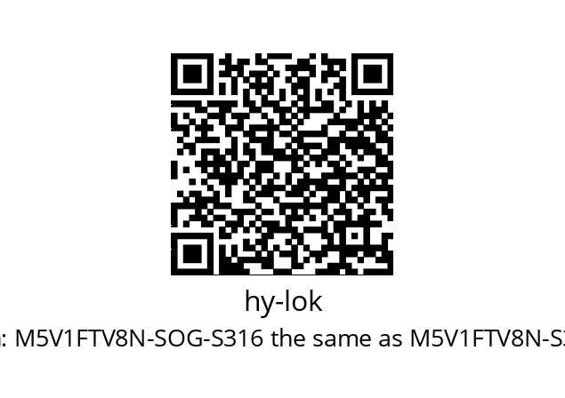   hy-lok M5V1FTV8N-SOG-S316 the same as M5V1FTV8N-S316