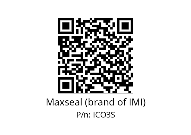   Maxseal (brand of IMI) ICO3S