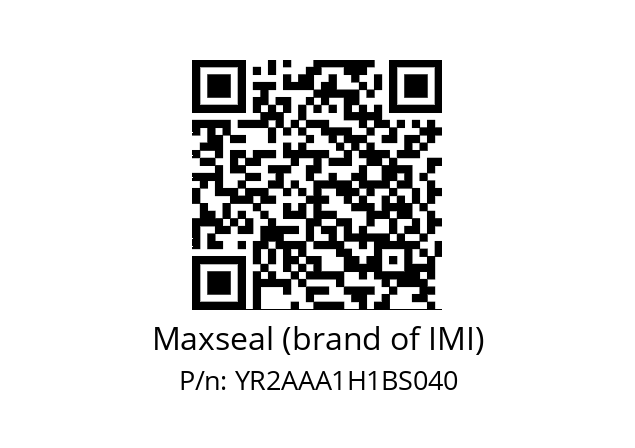   Maxseal (brand of IMI) YR2AAA1H1BS040