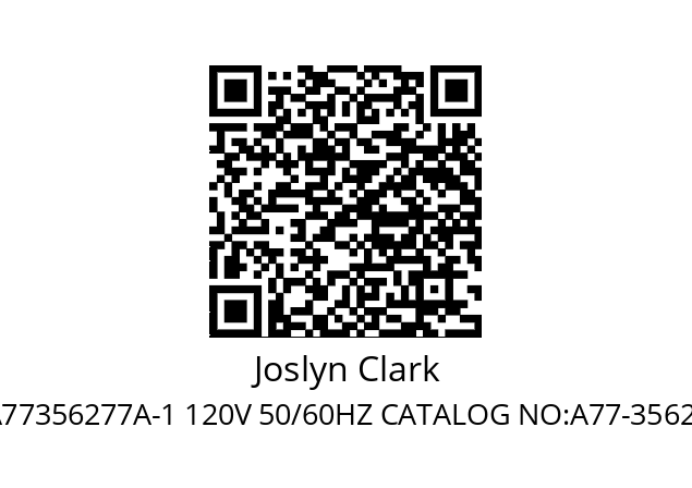   Joslyn Clark A77356277A-1 120V 50/60HZ CATALOG NO:A77-356277A-1