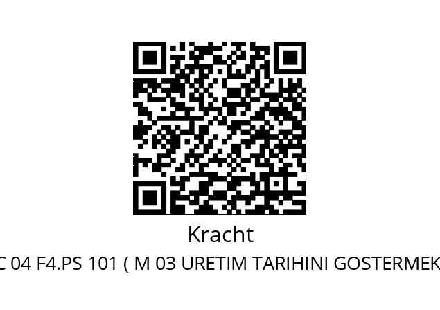   Kracht VC 04 F4.PS 101 ( M 03 URETIM TARIHINI GOSTERMEKTEDIR)