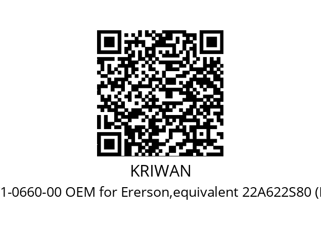   KRIWAN 071-0660-00 OEM for Ererson,equivalent 22A622S80 (Kriwan)