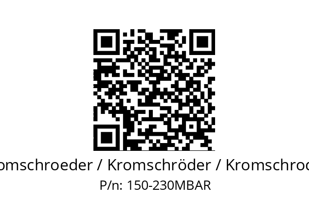   Kromschroeder / Kromschröder / Kromschroder 150-230MBAR