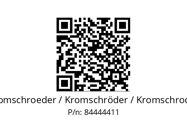   Kromschroeder / Kromschröder / Kromschroder 84444411