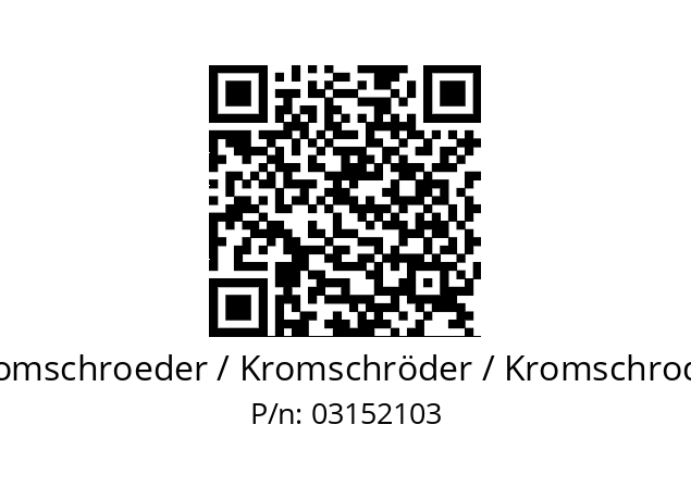   Kromschroeder / Kromschröder / Kromschroder 03152103