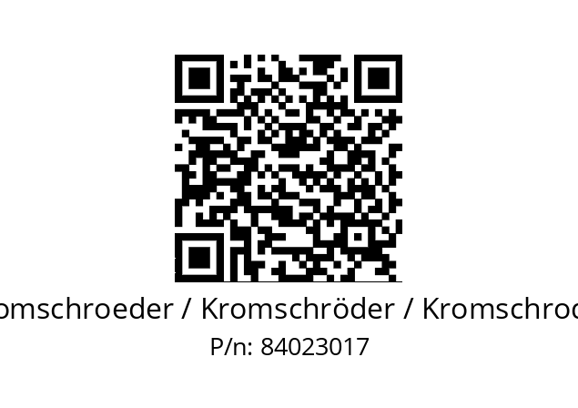   Kromschroeder / Kromschröder / Kromschroder 84023017