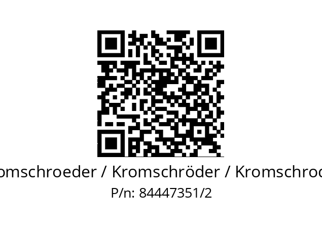   Kromschroeder / Kromschröder / Kromschroder 84447351/2