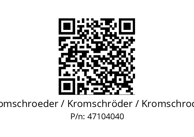   Kromschroeder / Kromschröder / Kromschroder 47104040