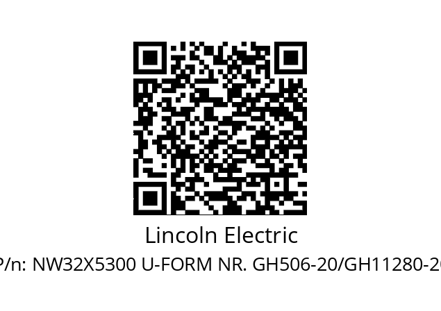   Lincoln Electric NW32X5300 U-FORM NR. GH506-20/GH11280-20