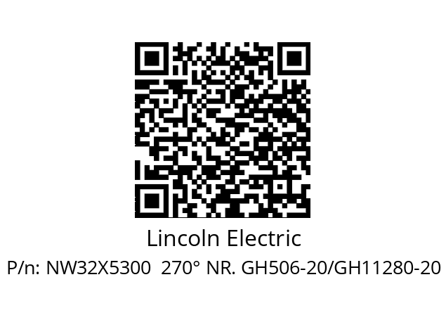   Lincoln Electric NW32X5300  270° NR. GH506-20/GH11280-20