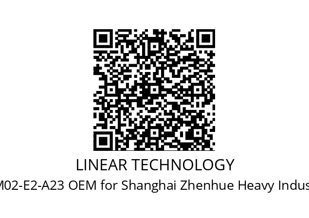   LINEAR TECHNOLOGY GNC-T-1400-M02-E2-A23 OEM for Shanghai Zhenhue Heavy Industries Company Ltd