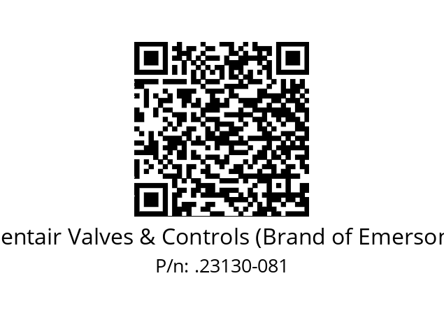   Pentair Valves & Controls (Brand of Emerson) .23130-081