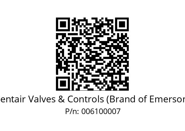   Pentair Valves & Controls (Brand of Emerson) 006100007