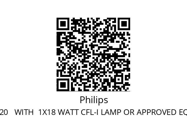   Philips FCS-120   WITH  1X18 WATT CFL-I LAMP OR APPROVED EQUIVALENT