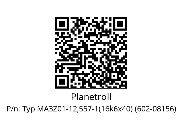   Planetroll Typ MA3Z01-12,557-1(16k6x40) (602-08156)