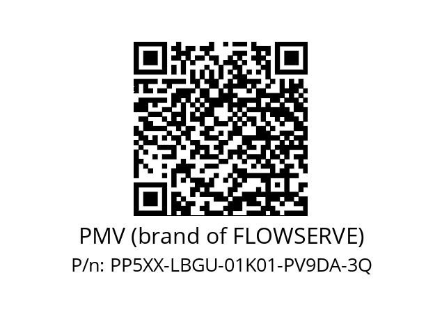   PMV (brand of FLOWSERVE) PP5XX-LBGU-01K01-PV9DA-3Q