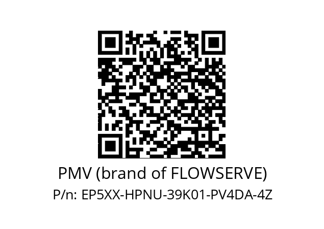   PMV (brand of FLOWSERVE) EP5XX-HPNU-39K01-PV4DA-4Z