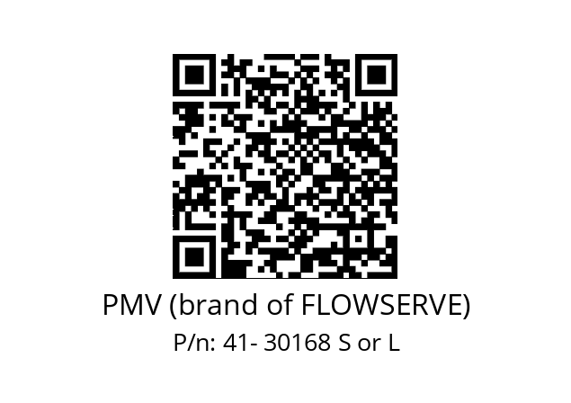   PMV (brand of FLOWSERVE) 41- 30168 S or L