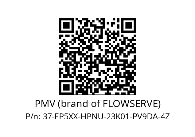   PMV (brand of FLOWSERVE) 37-EP5XX-HPNU-23K01-PV9DA-4Z