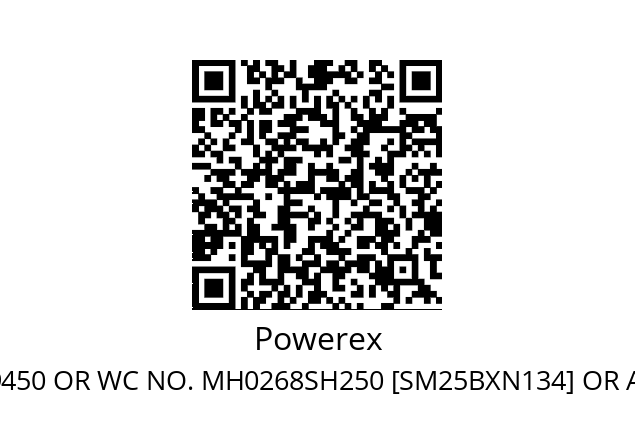   Powerex NO. SP1124D F5 P 9450 OR WC NO. MH0268SH250 [SM25BXN134] OR ACEC PAR NO. P1124 002