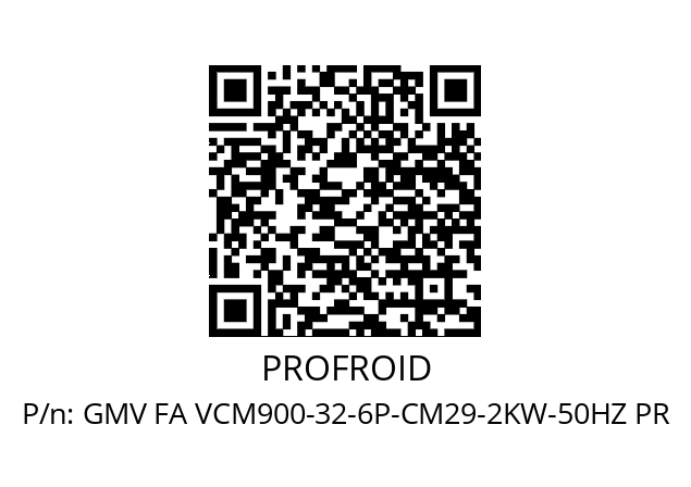   PROFROID GMV FA VCM900-32-6P-CM29-2KW-50HZ PR