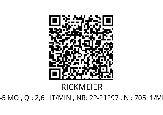   RICKMEIER R2-1.5/12-5 MO , Q : 2,6 LIT/MIN , NR: 22-21297 , N : 705  1/MIN  , P : 50 BAR