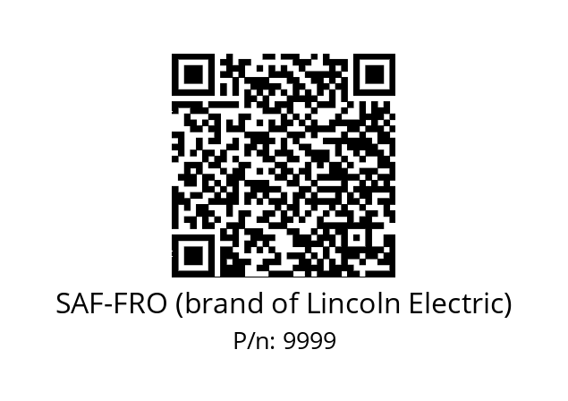   SAF-FRO (brand of Lincoln Electric) 9999