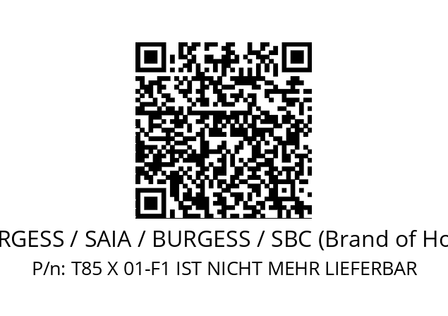   SAIA-BURGESS / SAIA / BURGESS / SBC (Brand of Honeywell) T85 X 01-F1 IST NICHT MEHR LIEFERBAR