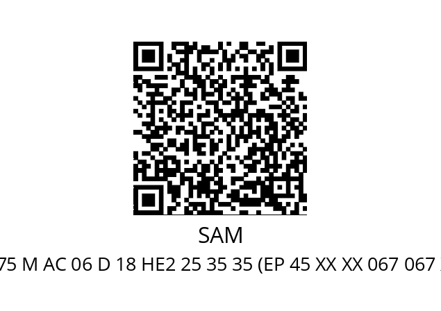   SAM S6CV 075 M AC 06 D 18 HE2 25 35 35 (EP 45 XX XX 067 067 XX XX 00 24)