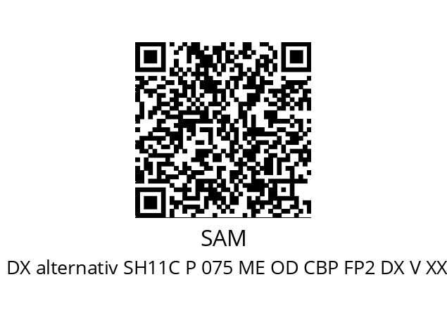   SAM H1C 75 FP1 DX alternativ SH11C P 075 ME OD CBP FP2 DX V XXXX 000 XX XX XX