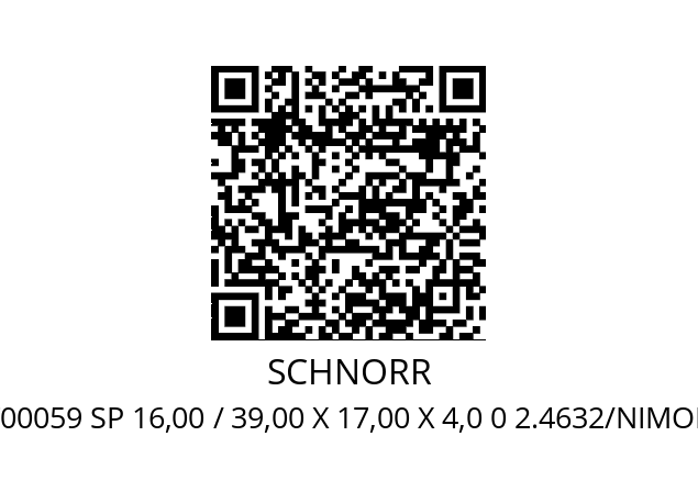   SCHNORR Art.No. 700059 SP 16,00 / 39,00 X 17,00 X 4,0 0 2.4632/NIMONIC-ALLOY-90