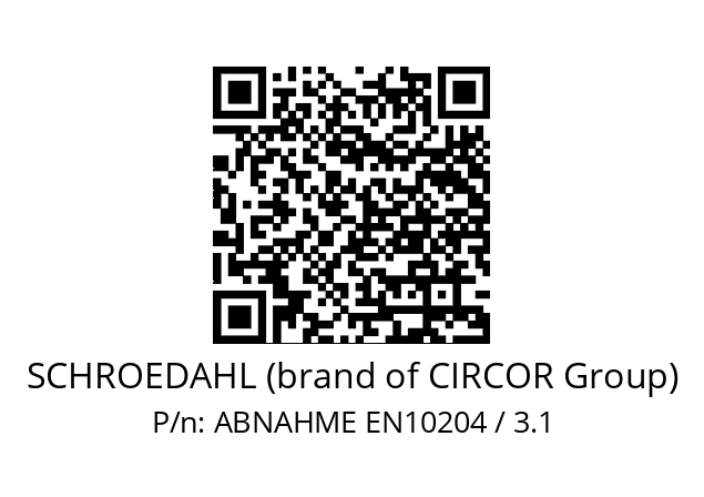   SCHROEDAHL (brand of CIRCOR Group) ABNAHME EN10204 / 3.1