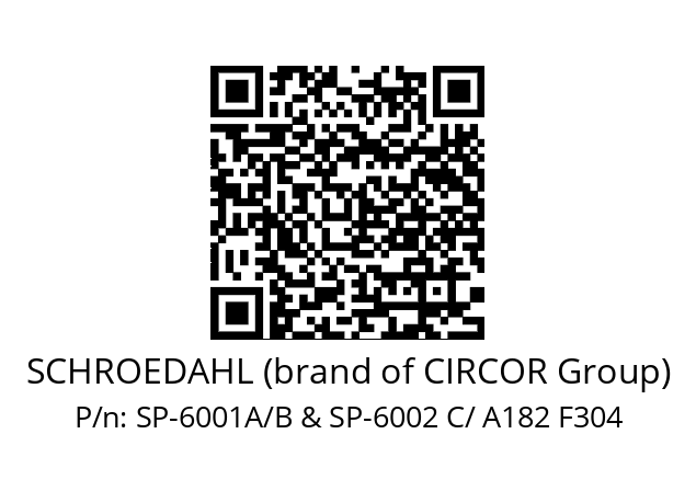   SCHROEDAHL (brand of CIRCOR Group) SP-6001A/B & SP-6002 C/ A182 F304