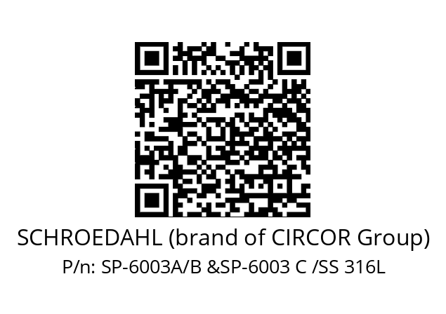   SCHROEDAHL (brand of CIRCOR Group) SP-6003A/B &SP-6003 C /SS 316L