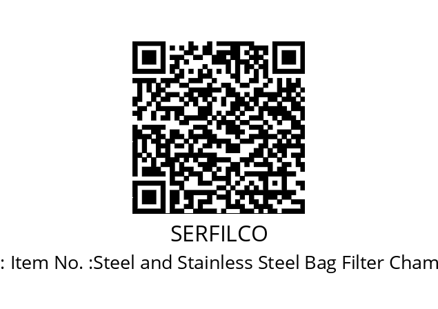   SERFILCO Item No. :Steel and Stainless Steel Bag Filter Chamber