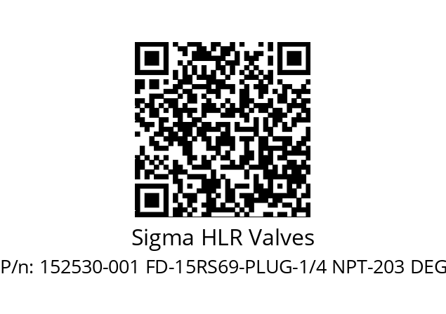   Sigma HLR Valves 152530-001 FD-15RS69-PLUG-1/4 NPT-203 DEG