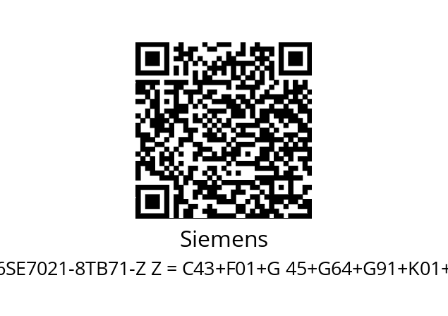   Siemens 6SE7021-8TB71-Z Z = C43+F01+G 45+G64+G91+K01+K11+