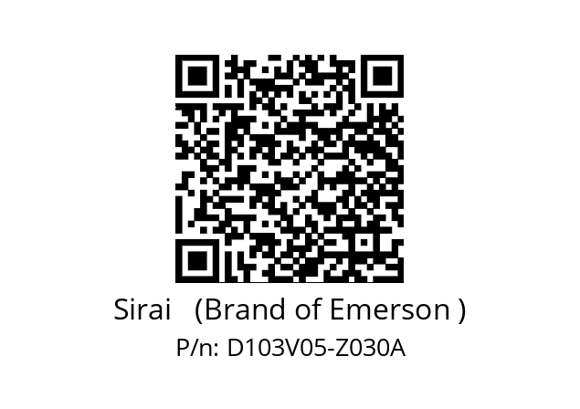   Sirai   (Brand of Emerson ) D103V05-Z030A