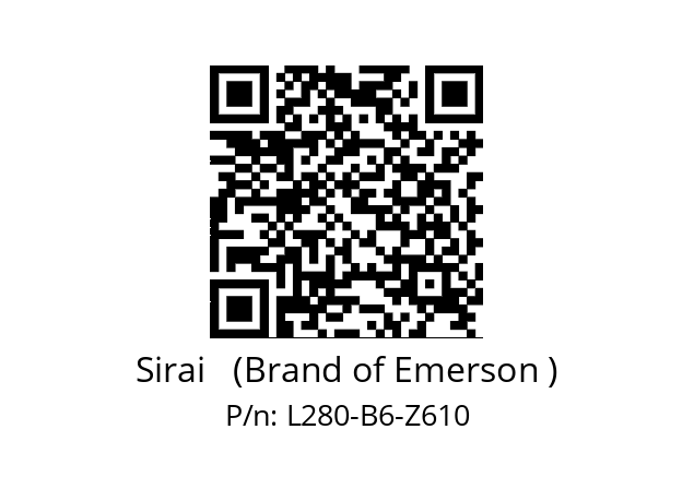   Sirai   (Brand of Emerson ) L280-B6-Z610