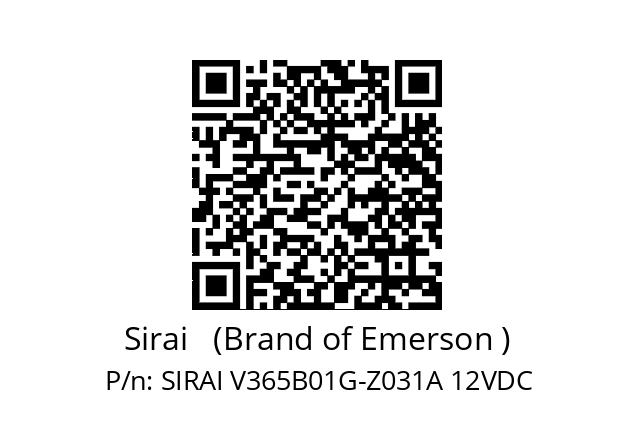   Sirai   (Brand of Emerson ) SIRAI V365B01G-Z031A 12VDC