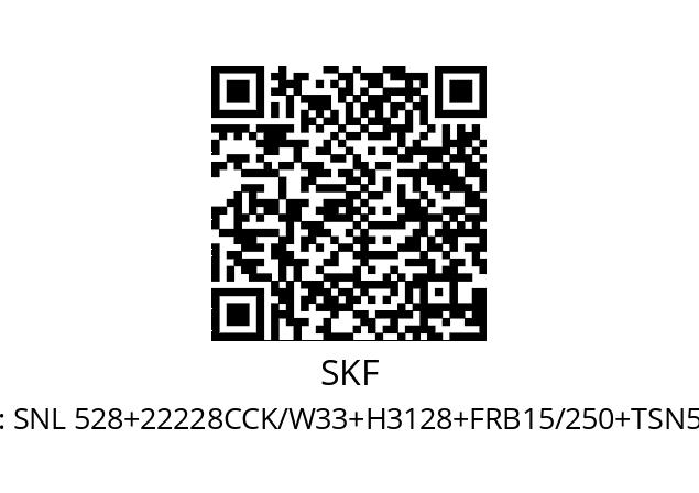   SKF SNL 528+22228CCK/W33+H3128+FRB15/250+TSN528L