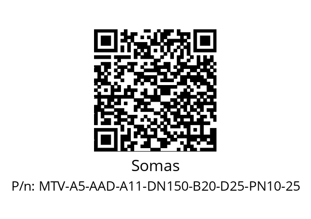   Somas MTV-A5-AAD-A11-DN150-B20-D25-PN10-25