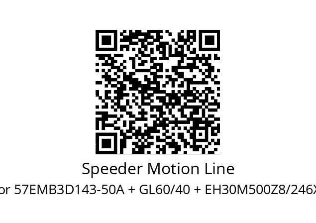   Speeder Motion Line for 57EMB3D143-50A + GL60/40 + EH30M500Z8/246X3PR2