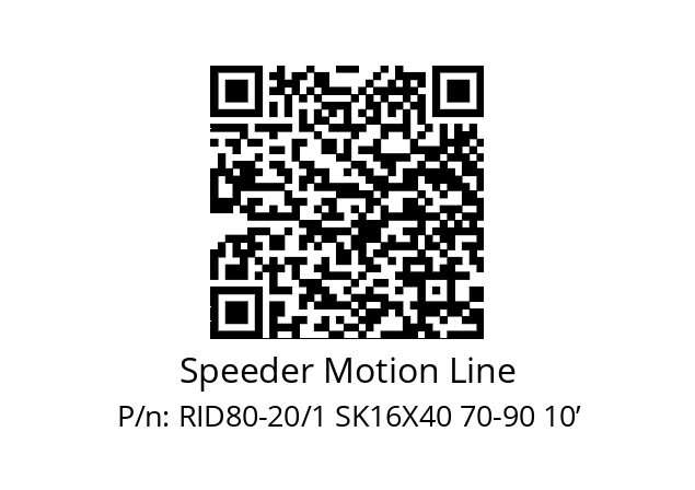   Speeder Motion Line RID80-20/1 SK16X40 70-90 10’