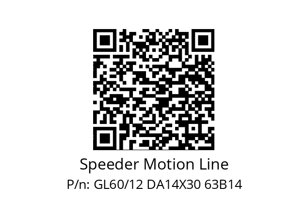   Speeder Motion Line GL60/12 DA14X30 63B14