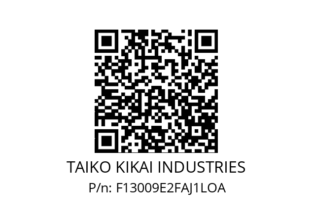   TAIKO KIKAI INDUSTRIES F13009E2FAJ1LOA