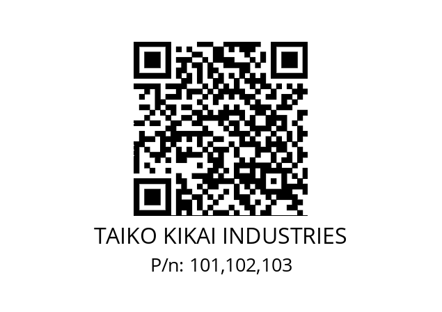   TAIKO KIKAI INDUSTRIES 101,102,103