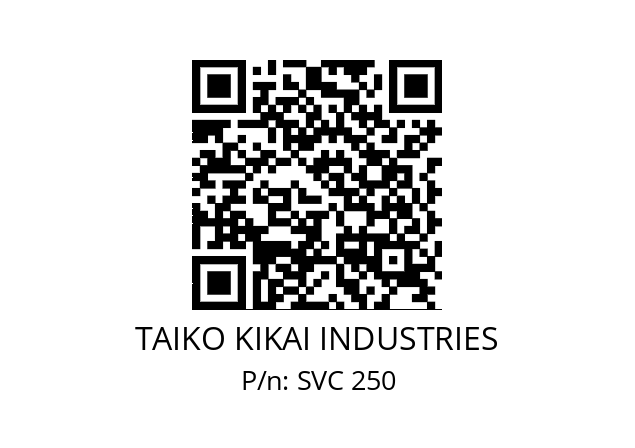   TAIKO KIKAI INDUSTRIES SVC 250