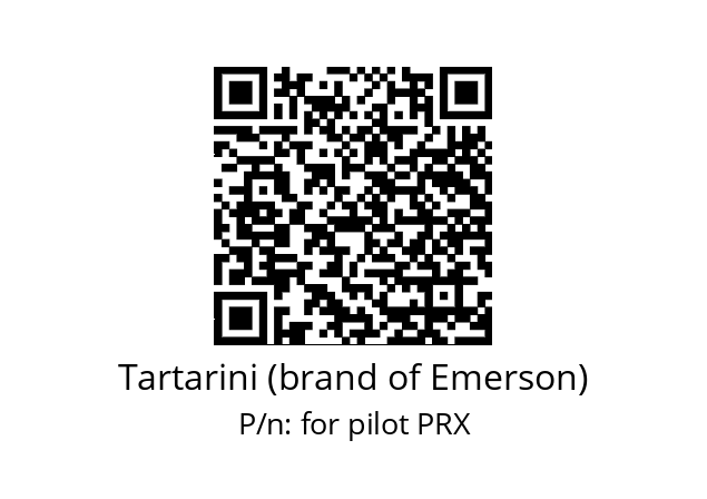   Tartarini (brand of Emerson) for pilot PRX