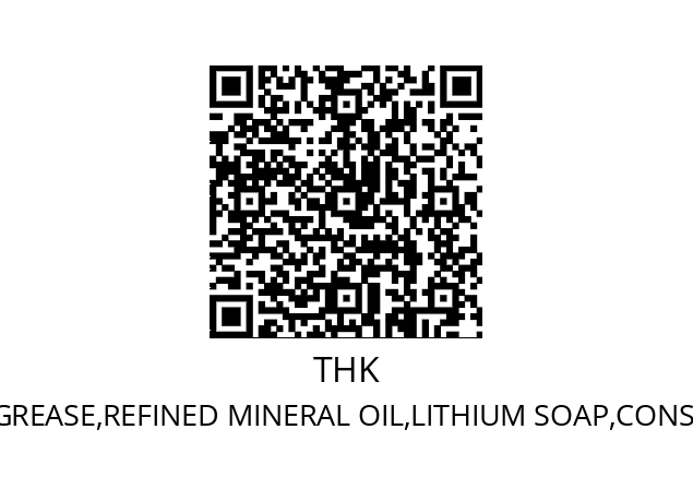   THK MULTIPURPOSE LITHIUM EP GREASE,REFINED MINERAL OIL,LITHIUM SOAP,CONSISTENCY (25°C 60W): NLGI NO.2 (2